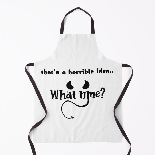 Item preview, That's a horrible idea, What time? designed and sold by Anoirshop ⭐⭐⭐⭐⭐.