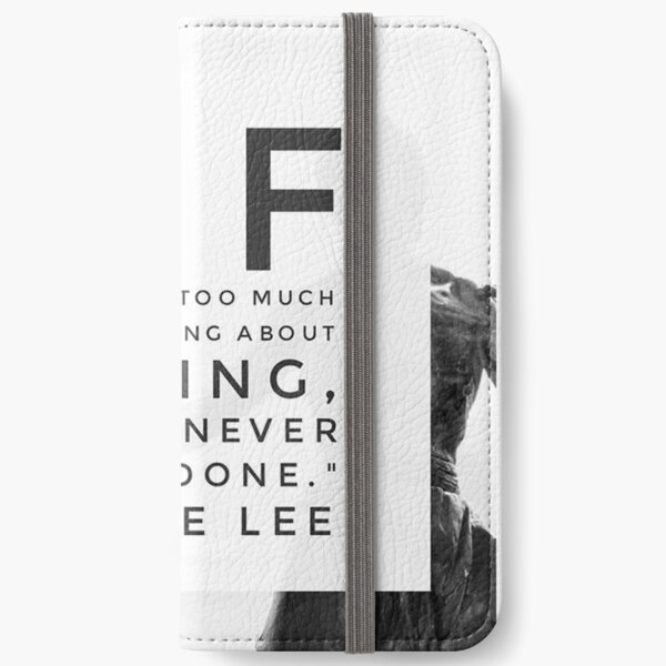 If you spend too much time thinking about a thing, you’ll never get it done. – Bruce Lee iPhone Wallet