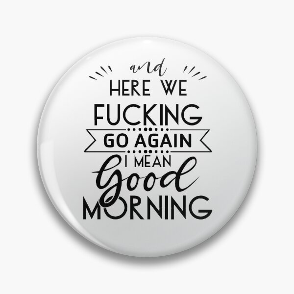 Item preview, Here We Fucking Go Again I Mean Good Morning Funny Black Office designed and sold by fashionzhouse.