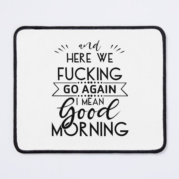 Item preview, Here We Fucking Go Again I Mean Good Morning Funny Black Office designed and sold by fashionzhouse.