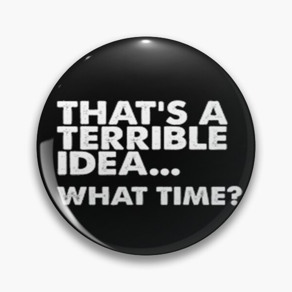 Item preview,  That's a horrible idea, What time? designed and sold by Anoirshop ⭐⭐⭐⭐⭐.