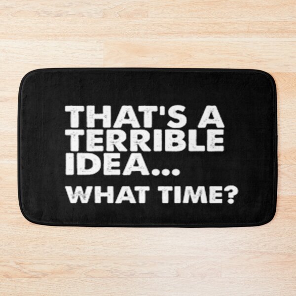 Item preview,  That's a horrible idea, What time? designed and sold by Anoirshop ⭐⭐⭐⭐⭐.