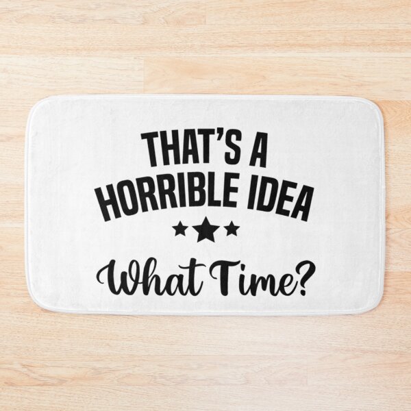 Item preview, That's a horrible idea, What time? designed and sold by Anoirshop ⭐⭐⭐⭐⭐.