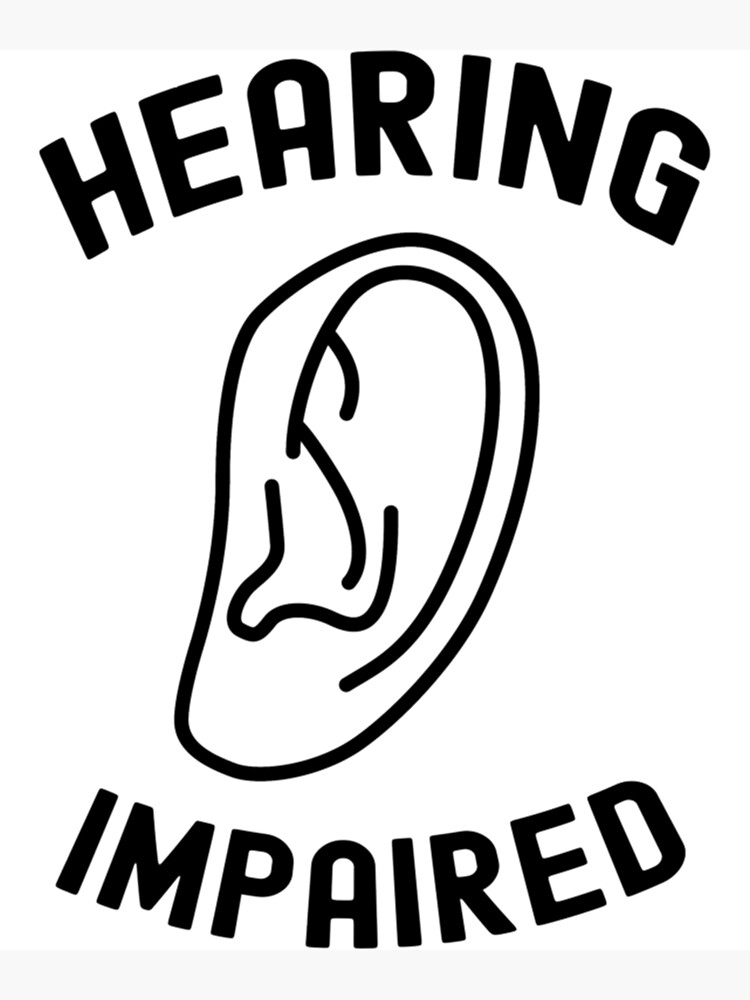 "hearing impaired " Poster for Sale by Redbubble
