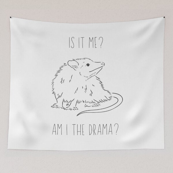 Item preview, Is it me? Am I the drama? Possum designed and sold by ZestyFruit.