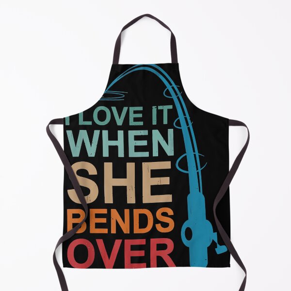 Item preview, I Love It When She Bends Over - Love Fishing  designed and sold by florinejensen.