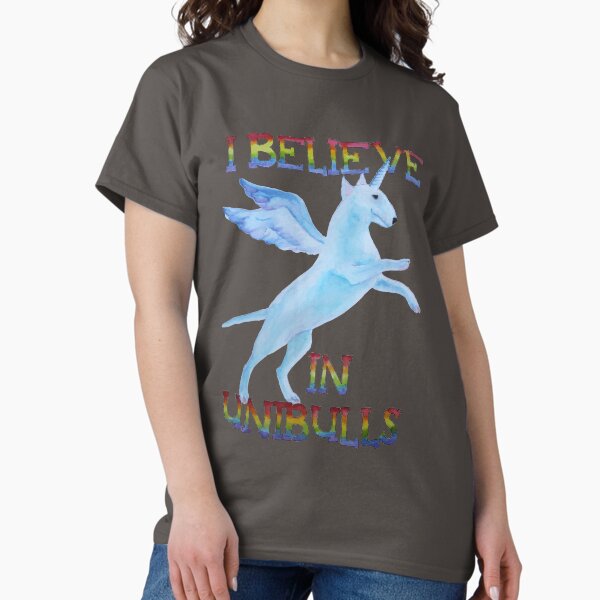Bull Terrier Unicorn I Believe In Unibulls Classic T-Shirt