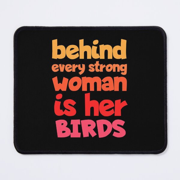 Item preview, Behind Every Strong Woman Is Her Birds Funny designed and sold by Nadey.