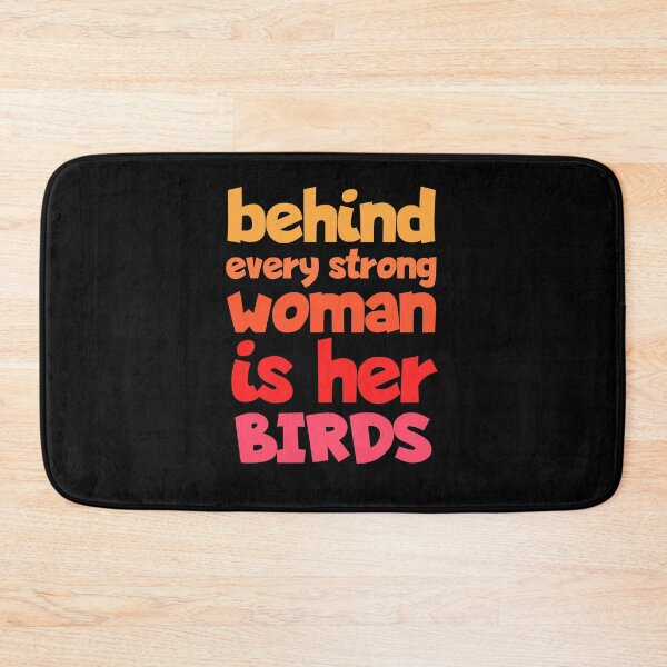 Item preview, Behind Every Strong Woman Is Her Birds Funny designed and sold by Nadey.