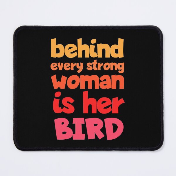 Item preview, Behind Every Strong Woman Is Her Bird Funny designed and sold by Nadey.