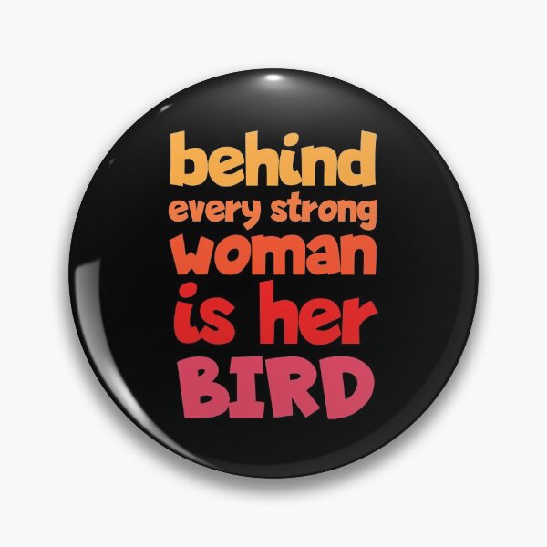 Item preview, Behind Every Strong Woman Is Her Bird Funny designed and sold by Nadey.