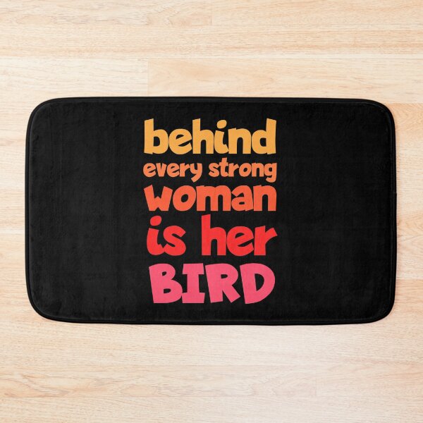Item preview, Behind Every Strong Woman Is Her Bird Funny designed and sold by Nadey.