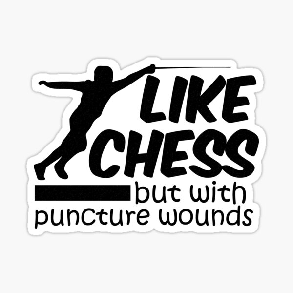 Like Chess But With Puncture Wounds - Fencing Design Sticker