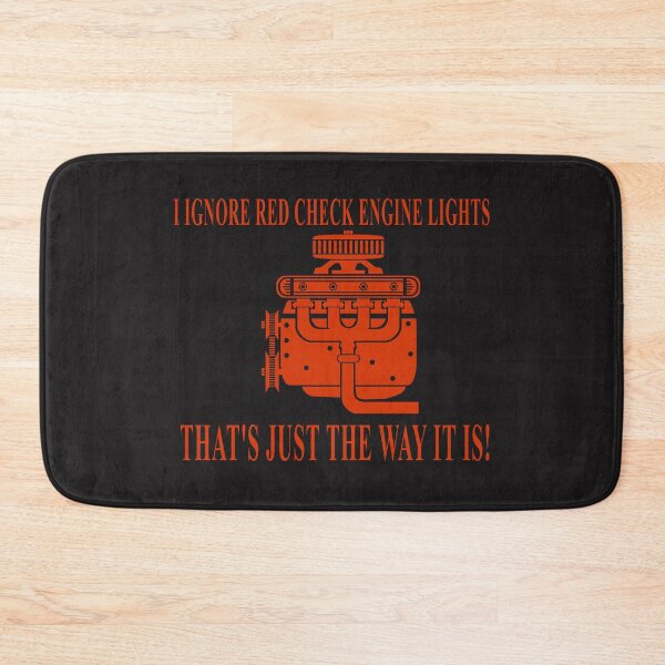 Item preview, I Ignore Red Check Engine Lights That's Just the Way It Is! designed and sold by stuartsemporium.