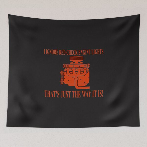 Item preview, I Ignore Red Check Engine Lights That's Just the Way It Is! designed and sold by stuartsemporium.