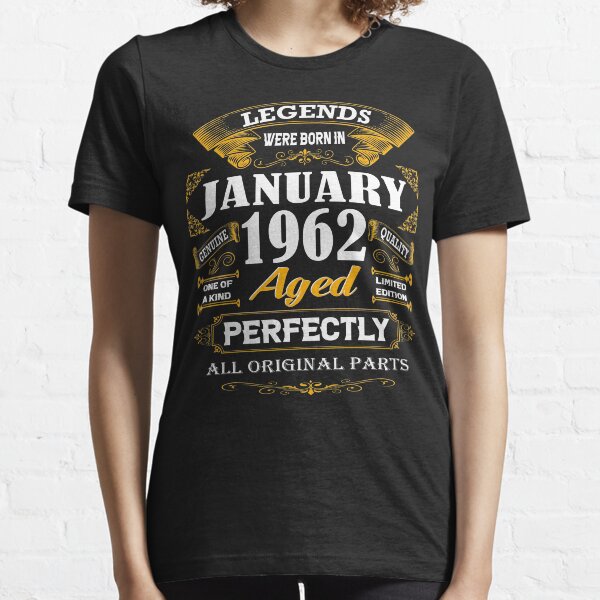 Legends were born in January 1962 Essential T-Shirt