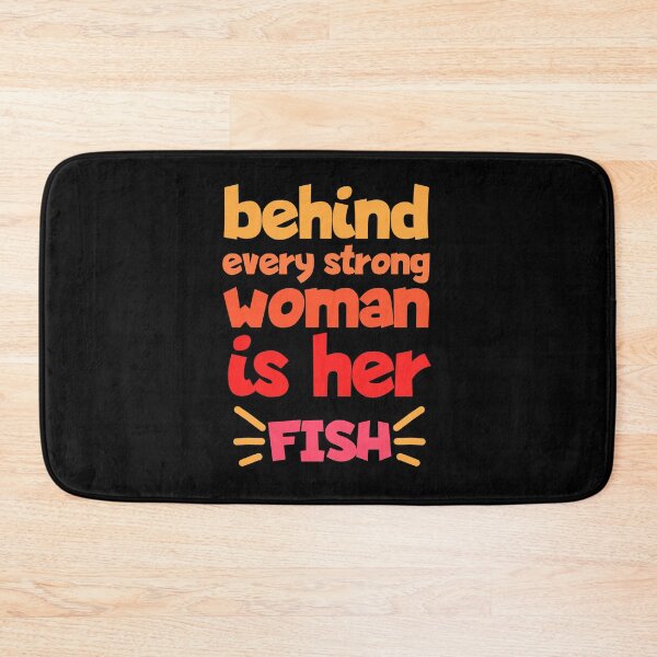 Item preview, Behind Every Strong Woman Is Her Fish Funny designed and sold by Nadey.