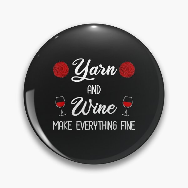 Item preview, Yarn and Wine Make Everything Fine Funny Wine & Yarn Lover designed and sold by virnmjan.