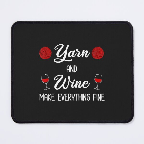 Item preview, Yarn and Wine Make Everything Fine Funny Wine & Yarn Lover designed and sold by virnmjan.