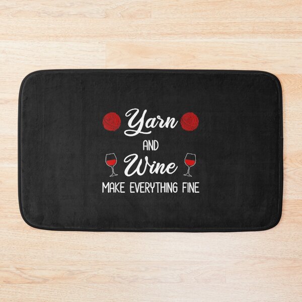 Item preview, Yarn and Wine Make Everything Fine Funny Wine & Yarn Lover designed and sold by virnmjan.