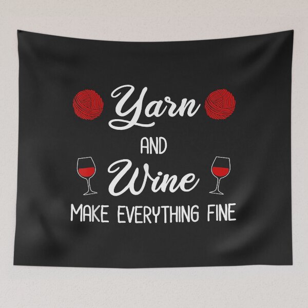 Item preview, Yarn and Wine Make Everything Fine Funny Wine & Yarn Lover designed and sold by virnmjan.