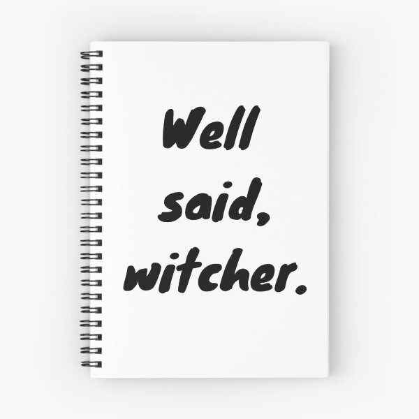 Item preview, "Well Said, Witcher" The Witcher Netflix Quote designed and sold by designsbyreaia.