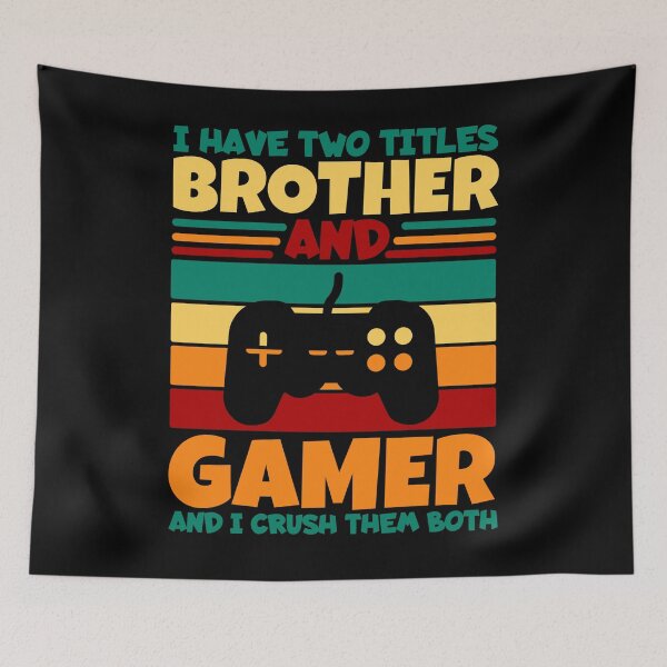 Item preview, I Have Two Titles Brother And Gamer And I Crush Them Both designed and sold by Nadey.