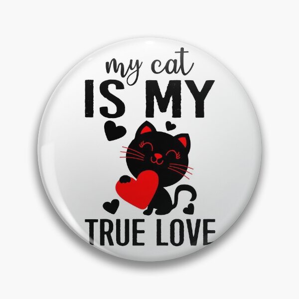 Item preview, My Cat Is My True Love - Funny Vday Cat designed and sold by Wheeler-Styl3.