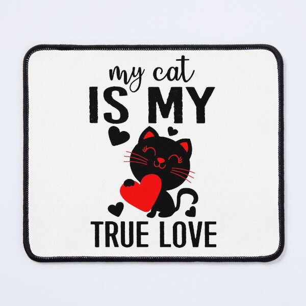Item preview, My Cat Is My True Love - Funny Vday Cat designed and sold by Wheeler-Styl3.