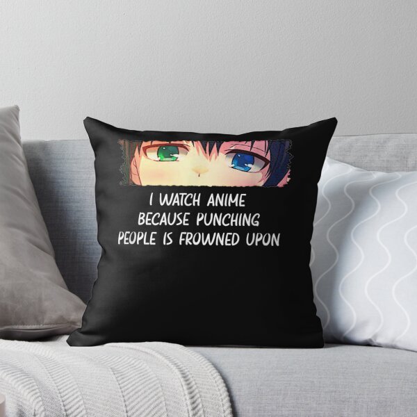Item preview,  I Watch Anime Because Punching People Is Frowned Upon designed and sold by Skali-Art.