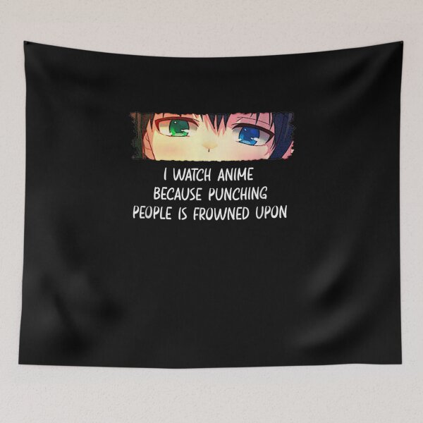 Item preview,  I Watch Anime Because Punching People Is Frowned Upon designed and sold by Skali-Art.