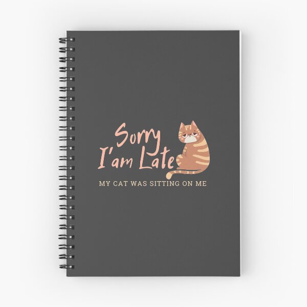 Item preview, Sorry, I am Late My Cat was sitting on me designed and sold by InnaPo ⭐⭐⭐⭐⭐.