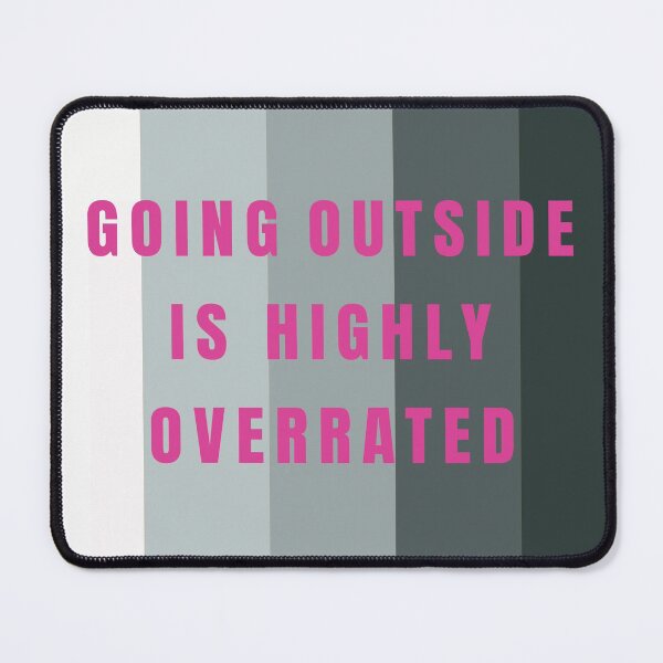 Item preview, Going Outside Is Highly Overrated designed and sold by FridPix.