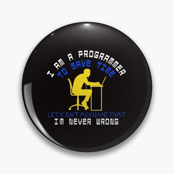 Item preview, I'm A Programmer To Save Time Let's Justassume That I'm Never Wrong designed and sold by verdecuddly.