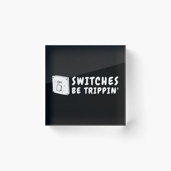 Item preview, Switches be trippin' designed and sold by livegood.