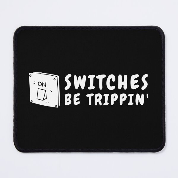 Item preview, Switches be trippin' designed and sold by livegood.