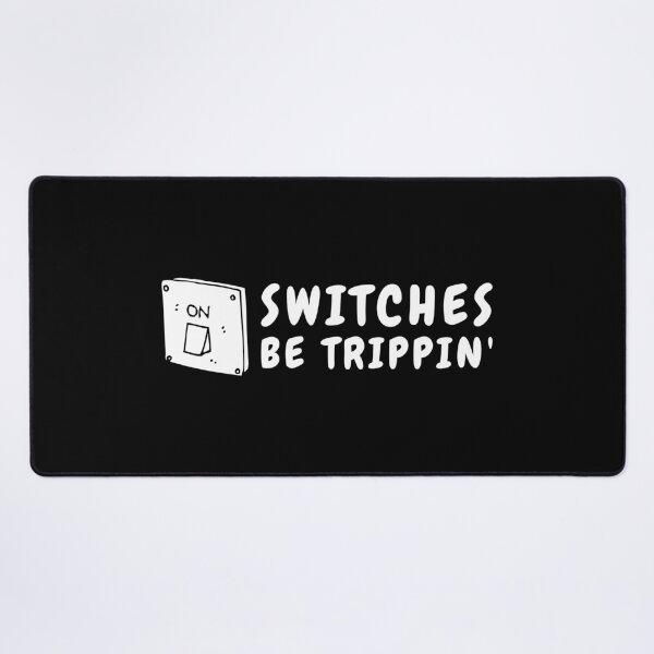 Item preview, Switches be trippin' designed and sold by livegood.