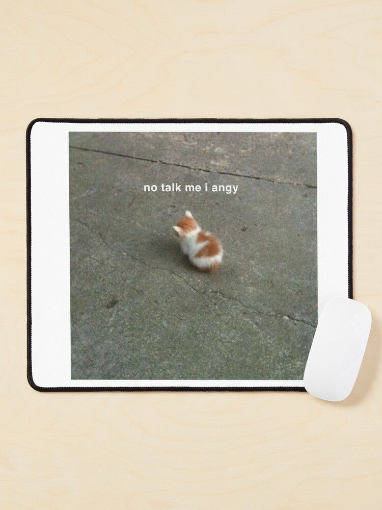 No Talk Me I'm Angry ,cute cat , angry cat , kitty Mouse Pad