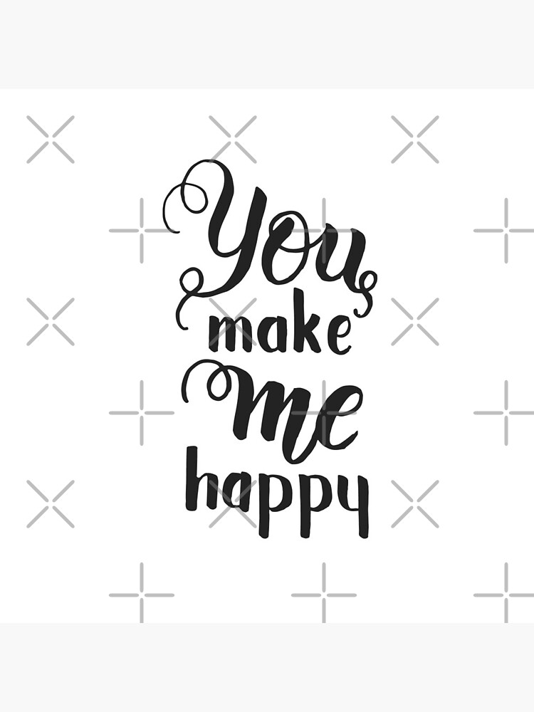 you-make-me-happy-hand-made-motivational-quote-poster-by