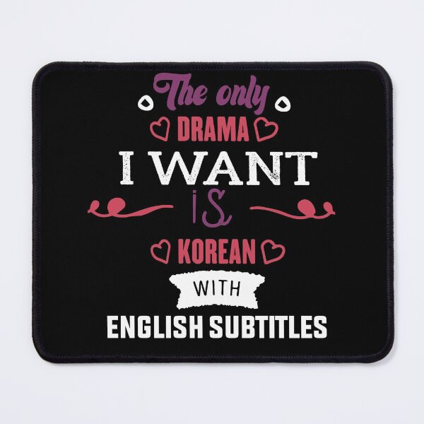 Item preview, The Only Drama I Want Is Korean With English Subtitles -Korean English Subtitles Drama-color font new style designed and sold by RIDA LOUCHACHHA.