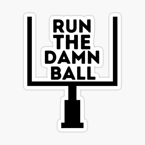 Run the Damn Ball – Pigskin Shirt Company