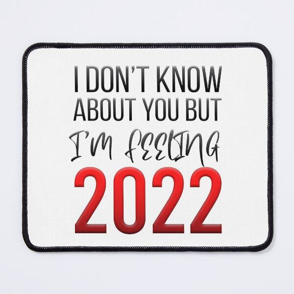 Item preview, I don't know about you but I'm feeling 2022 designed and sold by sadieillust.