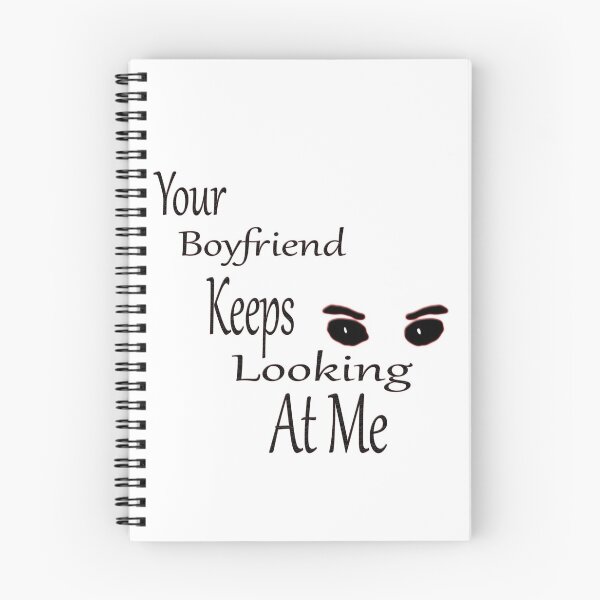 Item preview, Your Boyfriend Keeps Looking At Me designed and sold by Maculele.