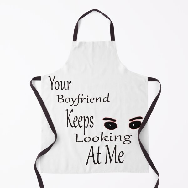 Item preview, Your Boyfriend Keeps Looking At Me designed and sold by Maculele.