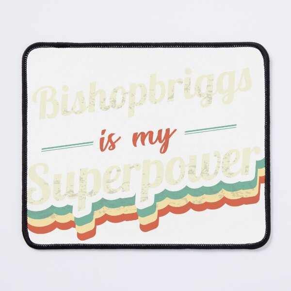 Item preview, Bishopbriggs Is My Superpower designed and sold by Custom365.