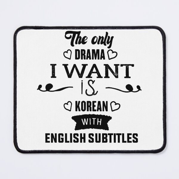 Item preview, The Only Drama I Want Is Korean With English Subtitles -Korean English Subtitles black font  coran life style designed and sold by RIDA LOUCHACHHA.