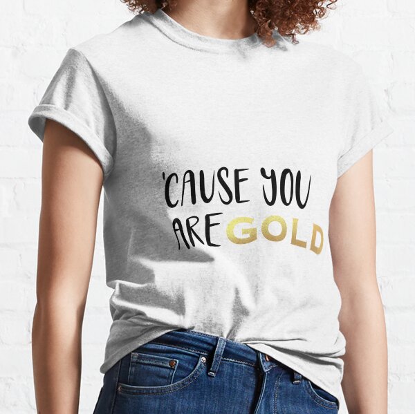 Item preview,  Cause you are gold designed and sold by PumpkinJoy.