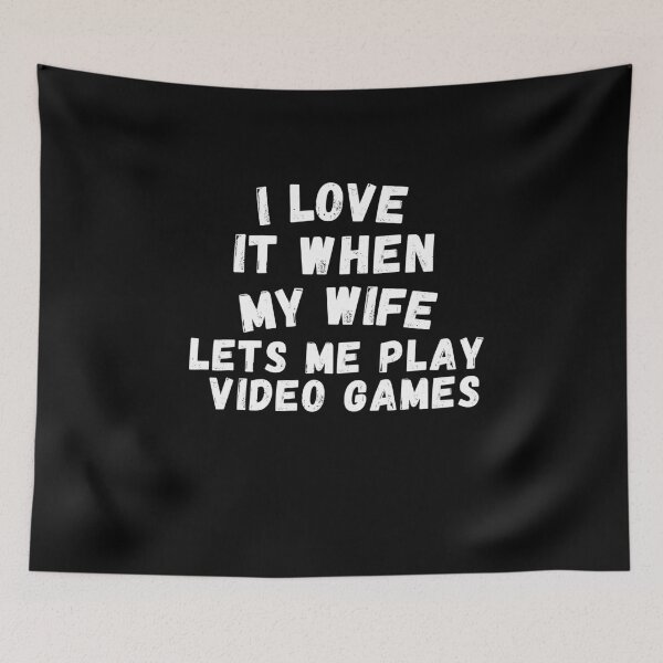 Item preview, I Love It When My Wife Lets Me Play Video Games Funny Gamer designed and sold by Gamerss4Life.
