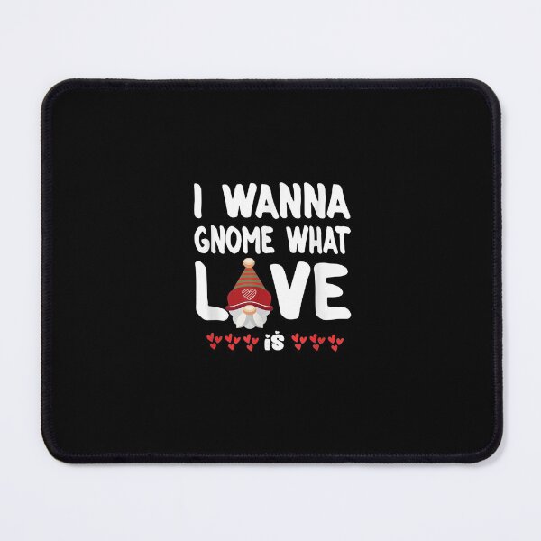 Item preview, Valentines Day Gifts For Her I Wanna Gnome What Love Is T-Shirt designed and sold by shop luisant.