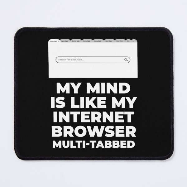 Item preview, My mind is like my internet browser multi-tabbed designed and sold by LewisRichie.